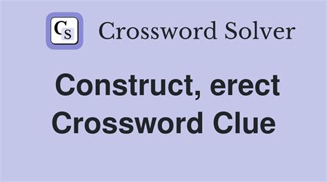 erect crossword clue|erect crossword puzzle.